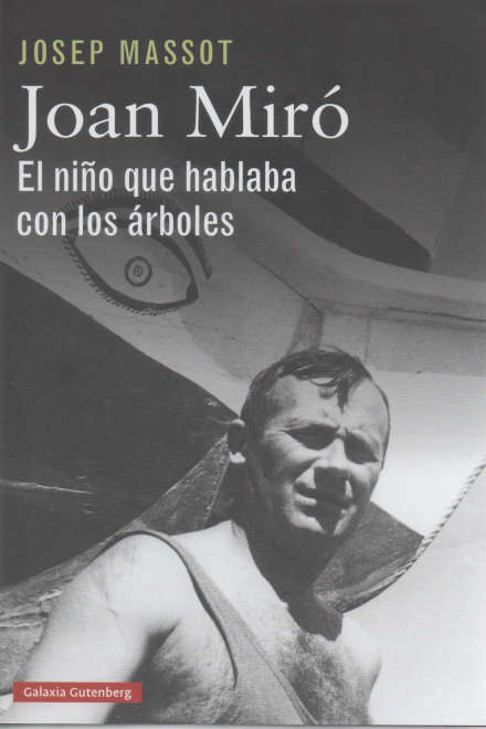 JOAN MIRO. EL NIÑO QUE HABLABA CON LOS ARBOLES