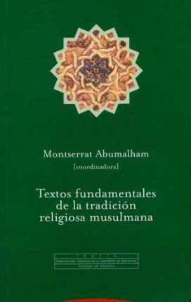 TEXTOS FUNDAMENTALES DE LA TRADICION RELIGIOSA MUSULMANA