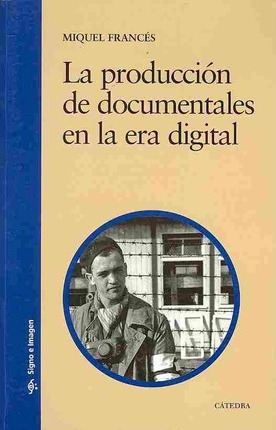 PRODUCCION DE DOCUMENTALES EN LA ERA DIGITAL, LA