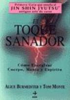 TOQUE SANADOR, EL. COMO ENERGIZAR CUERPO, MENTE Y